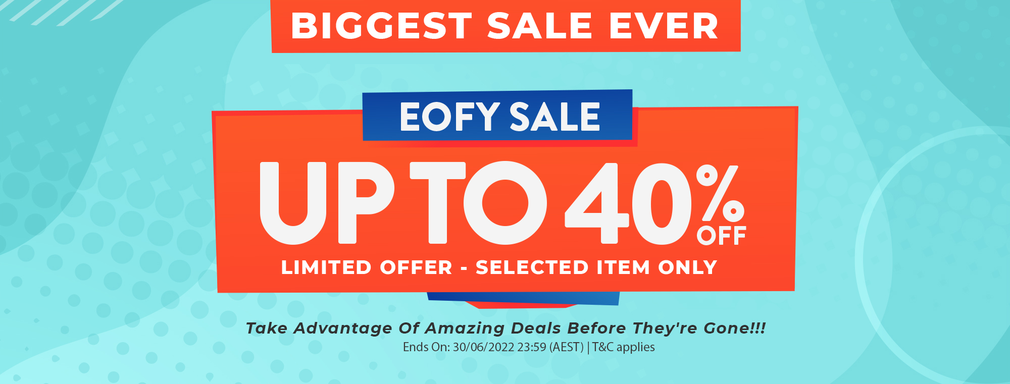 End of Financial Year (EOFY) Sale - Upto 40%
