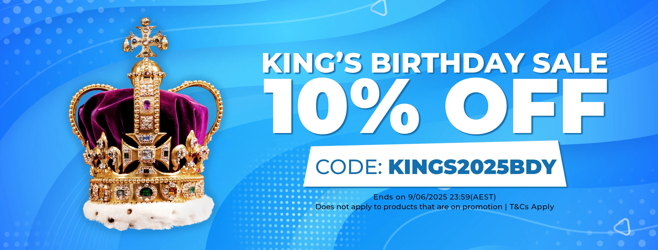 King’s Birthday Sale 2025 - 10% OFF Storewide