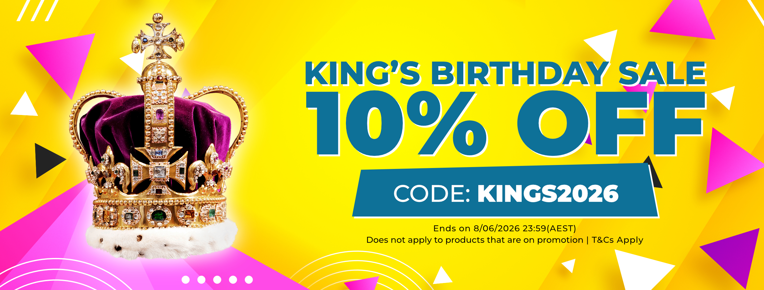 King’s Birthday Sale 2026 - 10% OFF Storewide